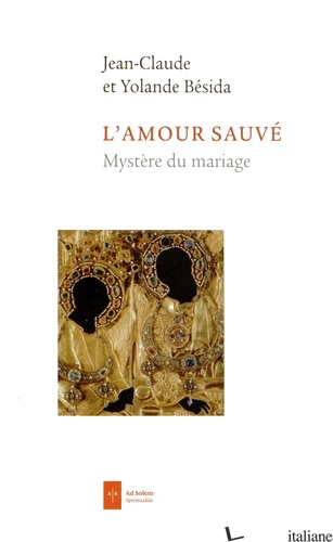 L'AMOUR SAUVE - MYSTERE DU MARIAGE - BESIDA JEAN-CLAUDE; BESIDA YOLANDE