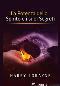POTENZA DELLO SPIRITO E I SUOI SEGRETI (LA) - LORAYNE HARRY