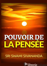 POUVOIR DE LA PENSEE - SARASWATI SIVANANDA SWAMI