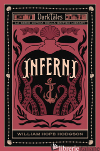 INFERNI. DARK TALES. LA SERIE GOTICA DELLA BRITISH LIBRARY - HODGSON WILLIAM HOPE