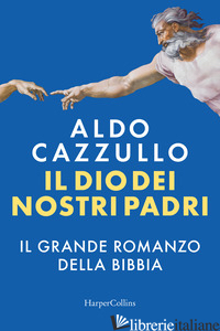 DIO DEI NOSTRI PADRI. IL GRANDE ROMANZO DELLA BIBBIA (IL)