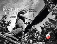 CONTADINI VOLANTI-FLYING FARMERS. EDIZ. BILINGUE (I) - AMABILE FLAVIA