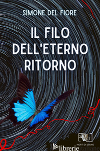 FILO DELL'ETERNO RITORNO (IL) - DEL FIORE SIMONE