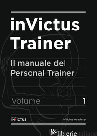 INVICTUS TRAINER. IL MANUALE DEL PERSONAL TRAINER. VOL. 1-2 - EVANGELISTA PAOLO; RONCARI ANDREA; ESPOSITO DANIELE; BRUNACCIONI MASSIMO; PERUGI