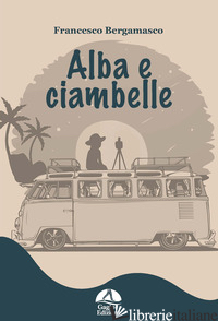 ALBA E CIAMBELLE - BERGAMASCO FRANCESCO