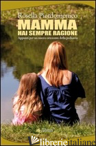 MAMMA, HAI SEMPRE RAGIONE. APPUNTI PER UN NUOVO ORIZZONTE DELLA PEDIATRIA - PIERDOMENICO ROSELLA