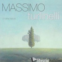 ALTRA NATURA. CATALOGO DELLA MOSTRA. EDIZ. ILLUSTRATA (L') - TURLINELLI MASSIMO