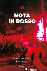 NOTA IN ROSSO - FRASCARELLI ROBERTA; VALERI ELENA