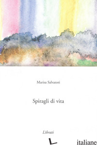 SPIRAGLI DI VITA - SALVATORI MARISA