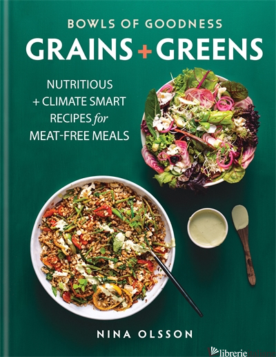 Bowls of Goodness: Grains + Greens - Nina Olsson