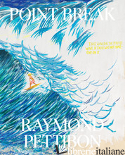 The Undertow: Raymond Pettibon’s Surfers and Waves - Pettibon, Raymond