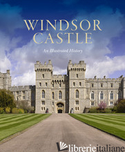 Windsor Castle: An Illustrated History - Pamela Hartshorne