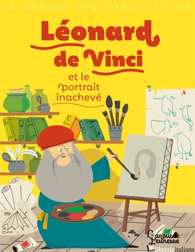 Leonard de Vinci et le portrait inacheve - Palluy Christine