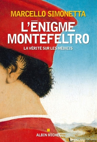 L’Enigme Montefeltro, La verite sur les Medicis - Marcello Simonetta