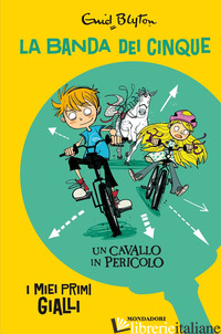 CAVALLO IN PERICOLO. LA BANDA DEI CINQUE (UN) - BLYTON ENID