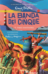 FARO FANTASMA. LA BANDA DEI CINQUE (IL). VOL. 12 - BLYTON ENID