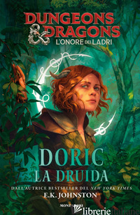 DORIC LA DRUIDA. DUNGEONS & DRAGONS. L'ONORE DEI LADRI - JOHNSTON E. K.