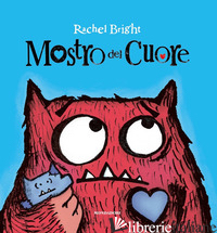 MOSTRO DEL CUORE. EDIZ. A COLORI - BRIGHT RACHEL