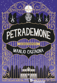 PETRADEMONE. LA SAGA COMPLETA: IL LIBRO DELLE PORTE-LA TERRA DEL NON RITORNO-IL  - CASTAGNA MANLIO