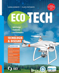 ECOTECH. CON TECNOLOGIA CREATIVA. ESPERIENZA CREATIVITA' ORIENTAMENTO. PER LA SC - GAMBATO LAURA; PINTONATO CLARA