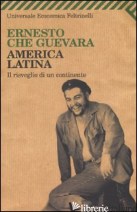 AMERICA LATINA. IL RISVEGLIO DI UN CONTINENTE - GUEVARA ERNESTO CHE; DEL CARMEN ARIET GARCIA M. (CUR.)