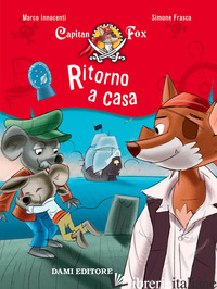 RITORNO A CASA. CAPITAN FOX. CON ADESIVI - INNOCENTI MARCO; FRASCA SIMONE