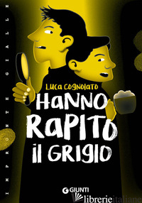 HANNO RAPITO IL GRIGIO! - COGNOLATO LUCA