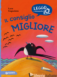 CONSIGLIO MIGLIORE. EDIZ. A COLORI (IL) - COGNOLATO LUCA