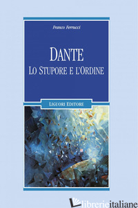 DANTE. LO STUPORE E L'ORDINE. E-BOOK - FERRUCCI FRANCO