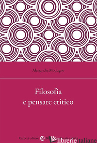 FILOSOFIA E PENSARE CRITICO - MODUGNO ALESSANDRA