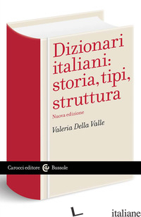DIZIONARI ITALIANI: STORIA, TIPI, STRUTTURA - DELLA VALLE VALERIA