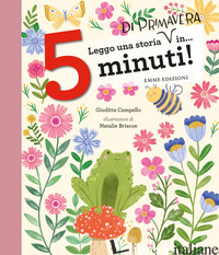 LEGGO UNA STORIA DI PRIMAVERA IN... 5 MINUTI! STAMPATELLO MAIUSCOLO. EDIZ. A COL - CAMPELLO GIUDITTA