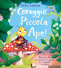 CORAGGIO, PICCOLA APE! EDIZ. A COLORI - KINNEAR NICOLA