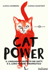 CAT POWER. IL LINGUAGGIO SEGRETO DEI GATTI E IL LORO POTERE TERAPEUTICO - NUNSTEDT CARINA; NORBERG ULRICA