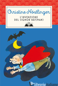 INVENZIONE DEL SIGNOR BAT(MAN) (L') - NOSTLINGER CHRISTINE