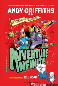 AVVENTURE INFINITE. LA TERRA DELLE COSE PERDUTE - GRIFFITHS ANDY; HOPE BILL