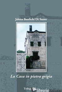 CASA IN PIETRA GRIGIA (LA) - BANFICHI DI SANTO JELENA