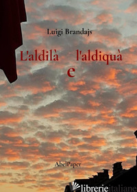 ALDILA' E L'ALDIQUA' (L') - BRANDAJS LUIGI
