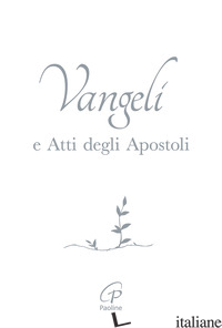 VANGELO E ATTI DEGLI APOSTOLI. COPERTINA BIANCA E ARGENTO. EDIZ. INTEGRALE - CONFERENZA EPISCOPALE ITALIANA (CUR.); GROSSO M. (CUR.)