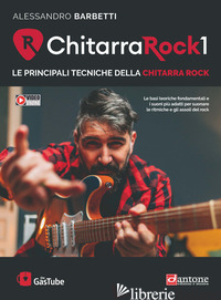 CHITARRA ROCK 1. LE PRINCIPALI TECNICHE DELLA CHITARRA ROCK. CON VIDEO ONLINE - BARBETTI ALESSANDRO