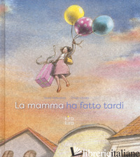 MAMMA HA FATTO TARDI. EDIZ. A COLORI (LA) - MOTOSHITA IZUMI; RAMBALDI E. (CUR.)