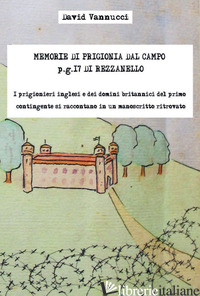 MEMORIE DI PRIGIONIA DAL CAMPO P.G. 17 DI REZZANELLO. I PRIGIONIERI INGLESI E DE - VANNUCCI DAVID