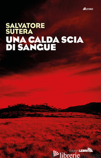 CALDA SCIA DI SANGUE (UNA) - SUTERA SALVATORE
