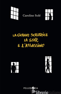 GIOVANE SCRITTRICE, LA STAR E L'ASSASSINO (LA) - SOLE' CAROLINE