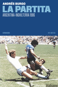 PARTITA. ARGENTINA-INGHILTERRA 1986 (LA) - BURGO ANDRES