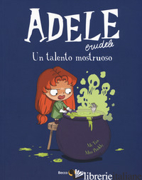 ADELE CRUDELE. VOL. 7: UN TALENTO MOSTRUOSO - MR TAN
