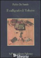 CALLIGRAFO DI VOLTAIRE (IL) - DE SANTIS PABLO