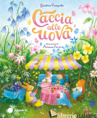 CACCIA ALLE UOVA. EDIZ. A COLORI - CAMPELLO GIUDITTA