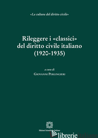 RILEGGERE I «CLASSICI» DEL DIRITTO CIVILE ITALIANO (1920-1935) - PERLINGIERI G. (CUR.)