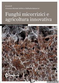 FUNGHI MICORRIZICI E AGRICOLTURA INNOVATIVA - SELLITTO V. M. (CUR.); BALESTRINI R. (CUR.)